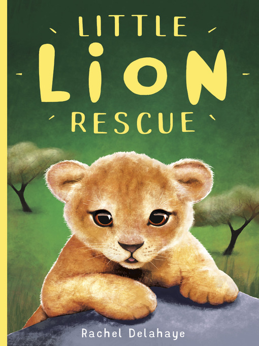 Title details for Little Lion Rescue by Rachel Delahaye - Available